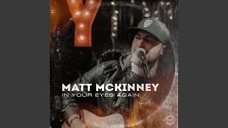 Matt McKinney In Your Eyes Again