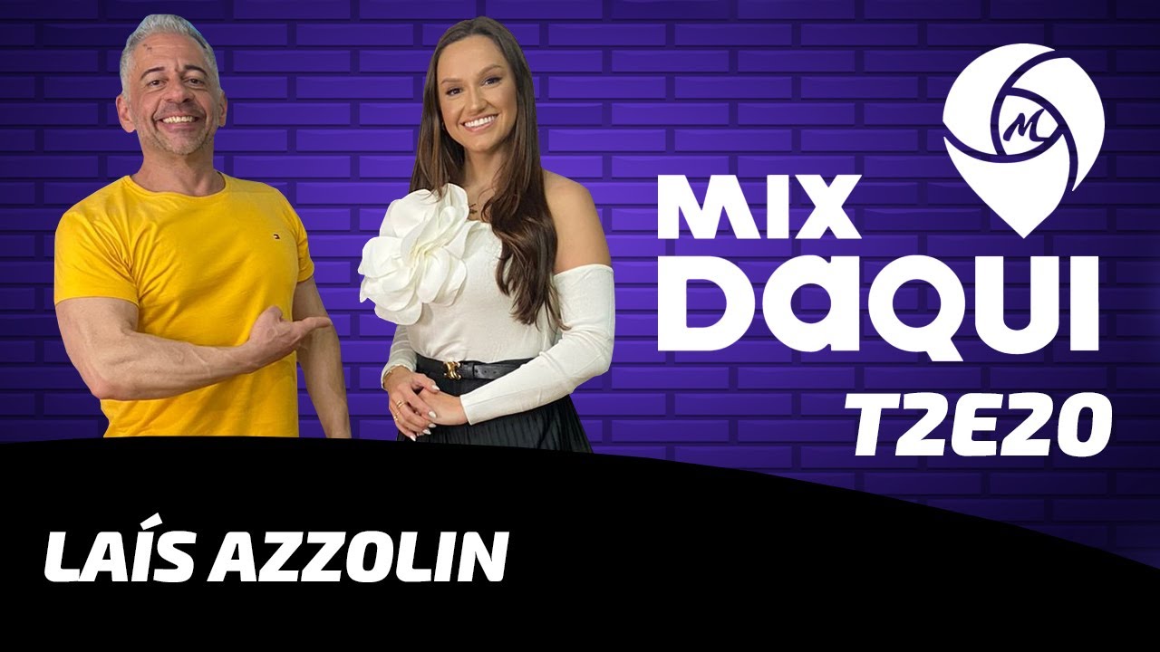 Laís Azzolin | Mix Daqui T2E20