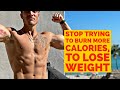 STOP TRYING TO BURN MORE CALORIES TO LOSE WEIGHT | WEIGHT LOSS MISTAKES