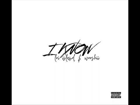 loi island & Wooshii - i know