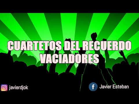 CUARTETOS DEL RECUERDO VACIADORES ♪♫ XD - DJ JAVI3R