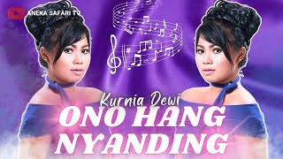 Download lagu Kurnia Dewi - Ono Hang Nyanding mp3