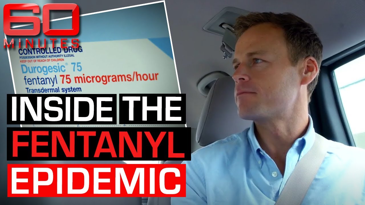 Journalist exposes the fatal Fentanyl epidemic destroying millions of lives | 60 Minutes Australia
