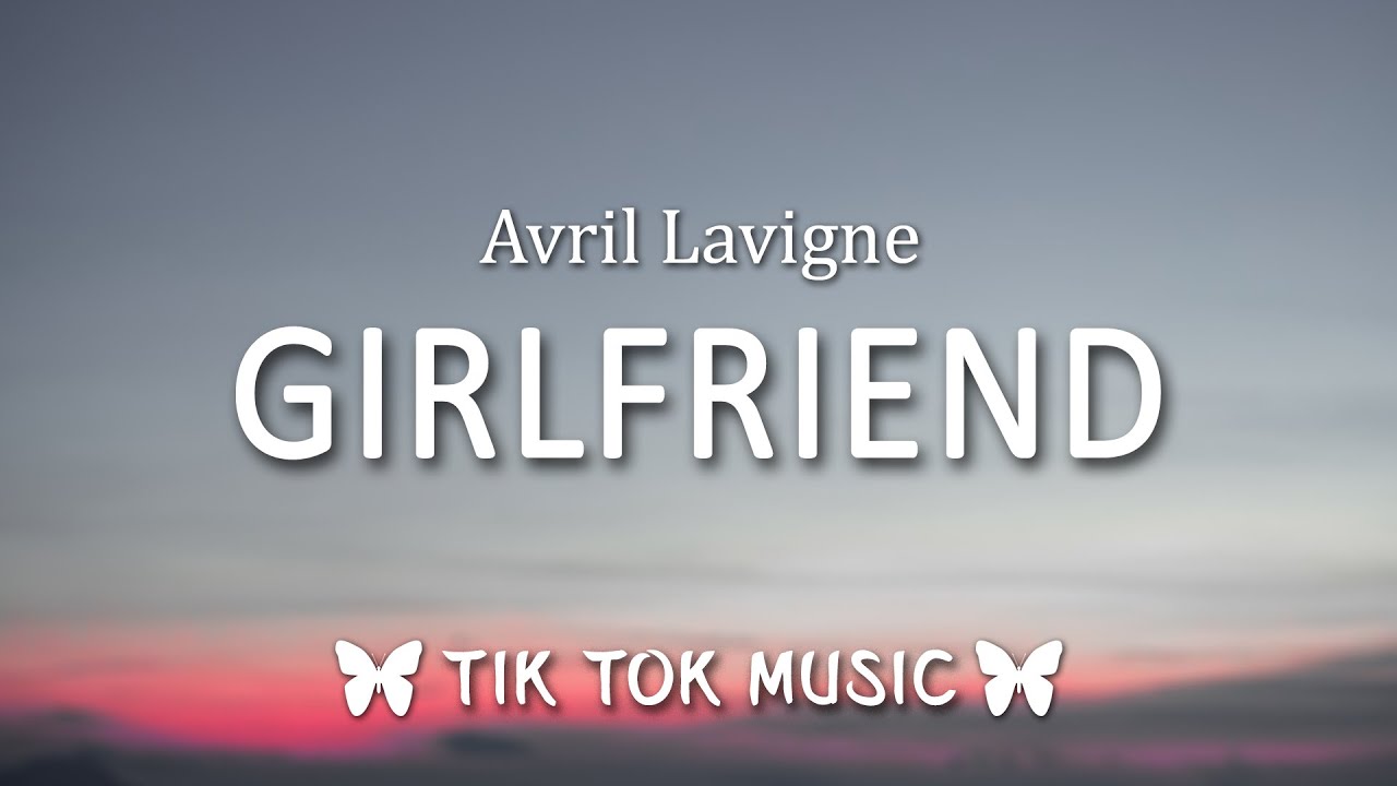 Avril Lavigne - Girlfriend (Lyrics) 