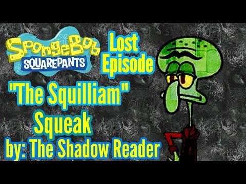 Spongebob Lost Episode: "The Squillum Squeak" by The Shadow Reader