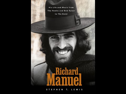 The Band's Talented & Troubled Richard Manuel with Biographer Steven Lewis: Reading Is Funktamental