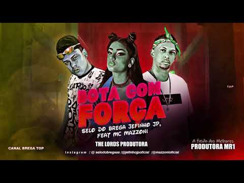 SELO DO BREGA JEFINHO JP FEAT MC MAZZONI - BOTA COM FORÇA