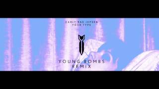 Carly Rae Jepsen - Your Type (Young Bombs Remix)