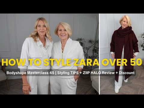 ZARA STYLING HAUL 50-70+ | BODY SHAPE MASTERCLASS 45 STYLING TIPS + ZIIP HALO REVIEW & DISCOUNT