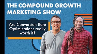 Are Conversion Rate Optimizations really worth it? | The Compound Growth Marketi