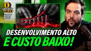 Desenvolvimento de baixo investimento e alto resultado existe! | Conversa de CEO #057