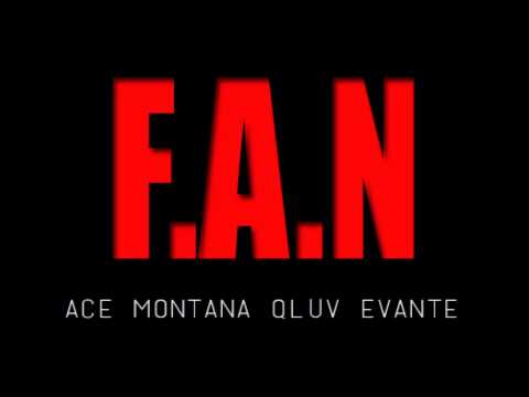F.A.N (JGmix)- Ace Montana · Q Luv · Evante