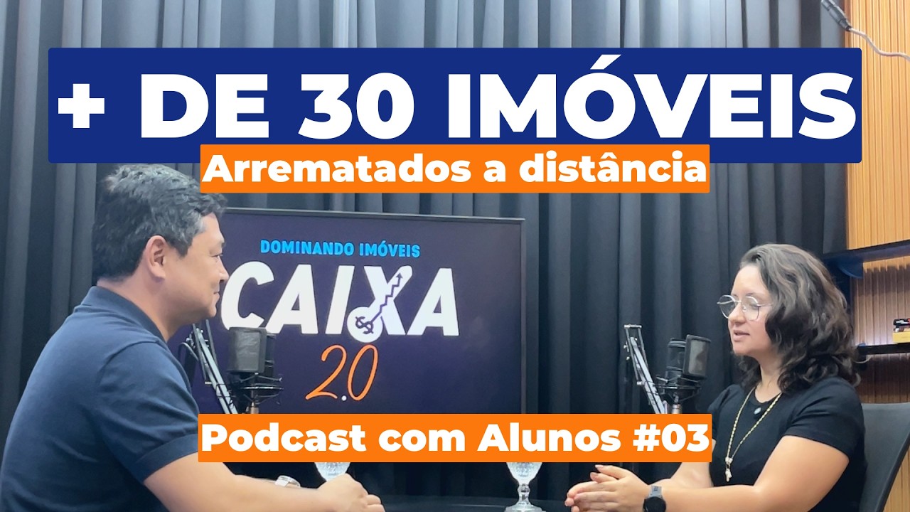 Como ela arrematou 30 imóveis sem sair de casa | Podcast com Alunos 03!