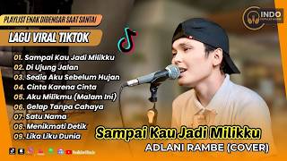 Download lagu SAMPAI KAU JADI MILIKKU - Adlani Rambe (Cover) | SEDIA AKU SEBELUM HUJAN | LAGU COVER AKUSTIK mp3
