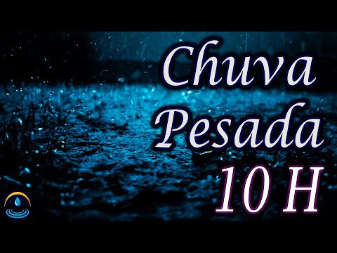 Som De Chuva Pesada - 10 Horas (Dormir e Relaxar)