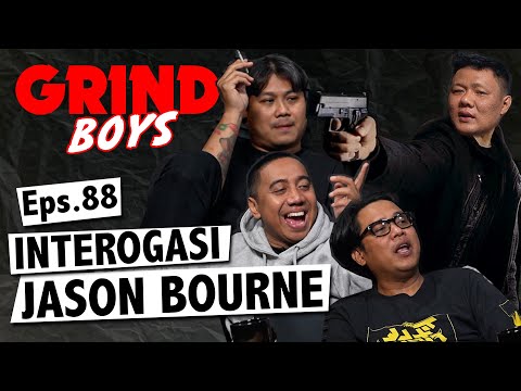 Grind Boys Eps.88 - Interogasi Jason Bourne