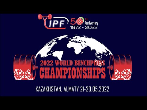 World Women's and Men's Equipped and Classic Bench Press Championships Almaty / Kazakhstan 2022