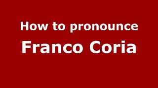 How to pronounce Franco Coria