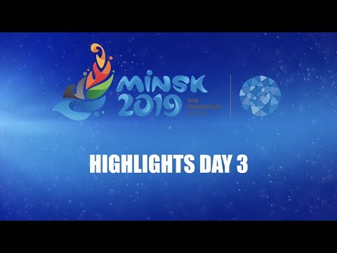 EUROPEAN GAMES MINSK 2019 - HIGHLIGHTS DAY 3