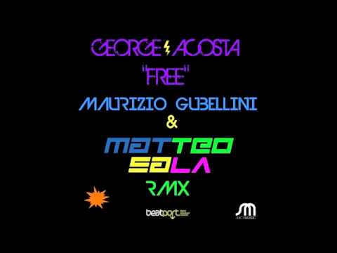 George Acosta - Free (Maurizio Gubellini & Matteo Sala Remix)