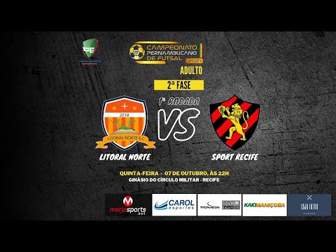 CAMPEONATO PERNAMBUCANO DE FUTSAL ADULTO -  2ª FASE -   LITORAL NORTE x SPORT CLUB DO RECIFE