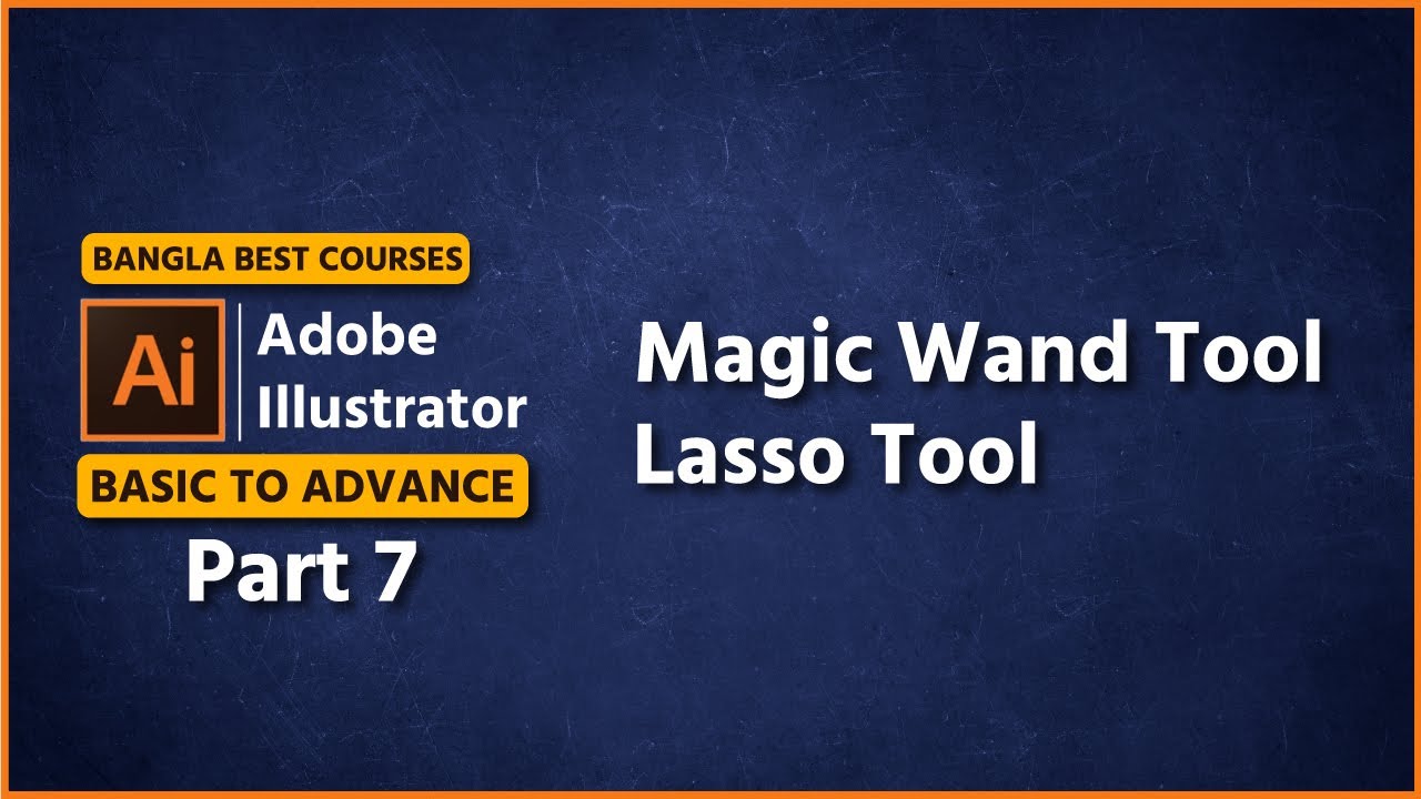 Adobe illustrator Basic To Advance Bangla Tutorial - Part 07, Magic Wand Tool, Lasso Tool