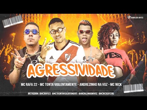 MC TONTA VIOLENTAMENTE E ANDREZINHO NA VOZ FEAT. MC NICK E MC RAFA 22 - AGRESSIVIDADE - BREGA FUNK
