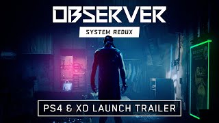 Observer System Redux - PS4 & Xbox One Launch Trailer