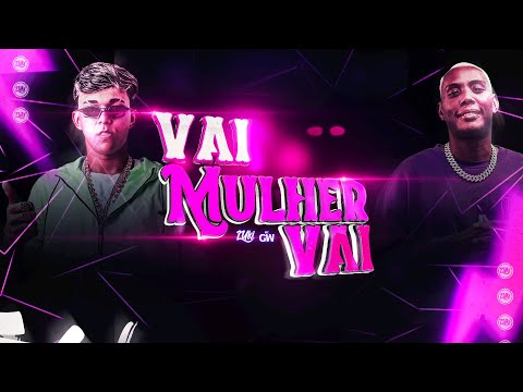 VAI MULHER VAI - Mc Gw, Luki DJ