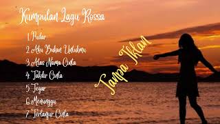 Download lagu Kumpulan Lagu Rossa - Pilihan lagu rossa - lagu terbaik rossa - takdir cinta mp3