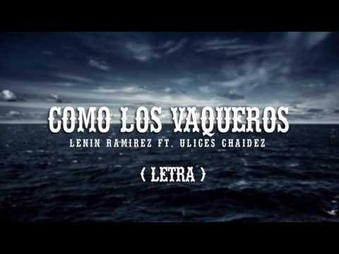 Como Los Vaqueros - Lenin Ramirez ft. Ulices Chaidez (LETRA 2017)