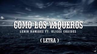 Como Los Vaqueros - Lenin Ramirez ft. Ulices Chaidez (LETRA 2017)