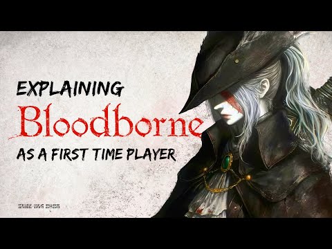 Bloodborne's Story Explained! as a first time player.