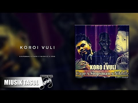 Siopsman, Cape, Nikhilz & Ero - Koroi Vuli