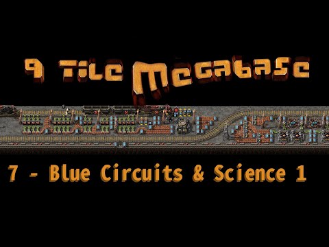 9 Tile Megabase 7 - Blue Circuits & First Science Builds