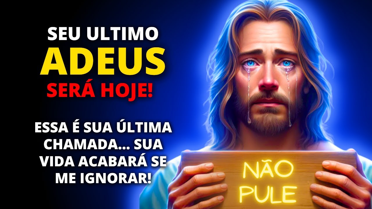 😱 DEUS DIZ: Diga Adeus, Sua Vida Acabou Não Ignore Isso Novamente ✨ Mensagem de Deus Hoje Para Você