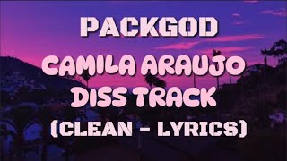 PACKGOD - Camila Araujo Diss Track (clean - lyrics)
