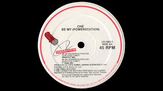 Ché - Be My (Powerstation) - Swarthy Mix '86