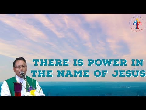 There is power in the name of Jesus - Fr Paul Parekkattil VC