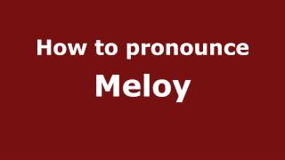 How to pronounce Meloy