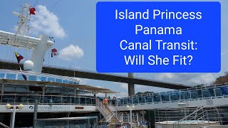 Island Princess Panama Canal Transit:  Will She Fit?