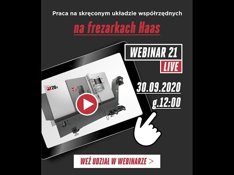 Webinar -  Praca na skręconym układzie współrzędnych na frezarkach Haas