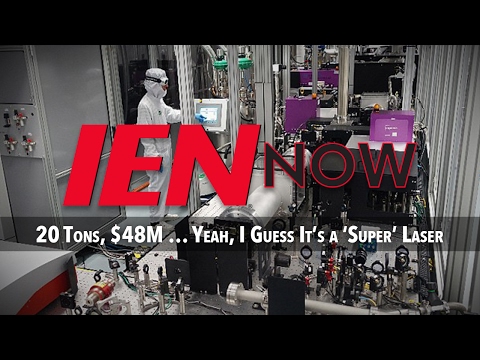 IEN NOW: 20 Tons, $48M … Yeah, I Guess It’s a ‘Super’ Laser
