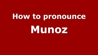 How to pronounce Munoz