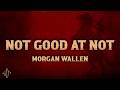 Morgan Wallen - Not Good At Not (Lyrics)