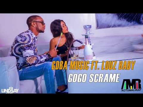 GDBA MUSIC FT. LOUZ BABY - GOGO SCRAME (2019)