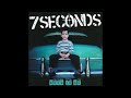 7 Seconds - Slow Down A Second