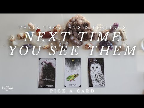 💭💘Their Thoughts & Feelings: The Next Time You See Them 👀 Pick A Card Tarot Reading