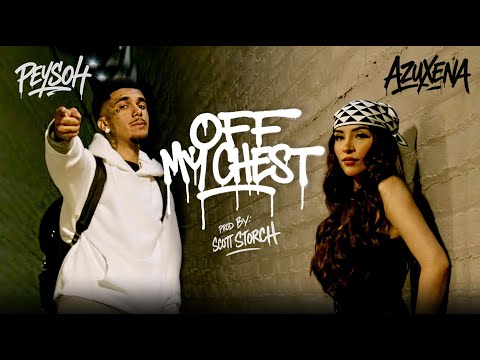 Azuxena x Peysoh x Scott Storch = OFF MY CHEST (Music Video) @azuXena @peysoh3322