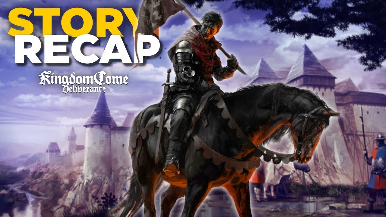 A Full Story Recap of Kingdom Come Deliverance I (KCD 2 Prep)